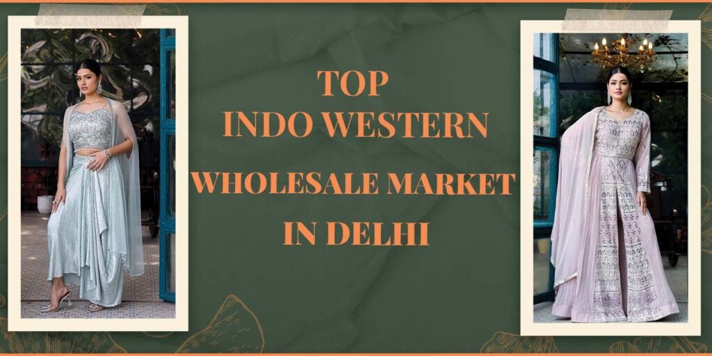 Top indo western wholesale maeket in delhi